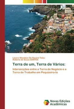 portada Terra de um, Terra de Vários: Intersecções Entre a Terra de Negócio e a Terra de Trabalho em Pequizeiro-To (en Portugués)