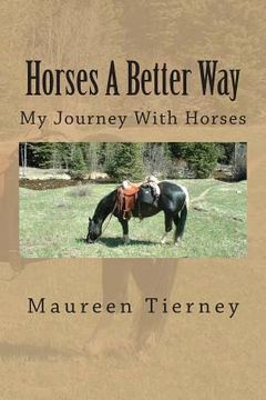 portada Horses A Better Way: My Journey With Horses (en Inglés)