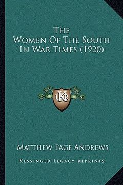 portada the women of the south in war times (1920) the women of the south in war times (1920) (en Inglés)