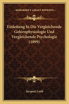 portada Einleitung In Die Vergleichende Gehirnphysiologie Und Vergleichende Psychologie (1899) (en Alemán)