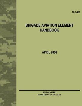 portada Brigade Aviation Element Handbook (TC 1-400)
