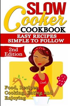 portada Slow Cooker: Cookbook: Easy Recipes - Simple to Follow: Food, Recipes, Cooking, Eating and Enjoying