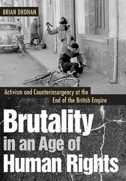 portada Brutality in an age of Human Rights: Activism and Counterinsurgency at the end of the British Empire (en Inglés)