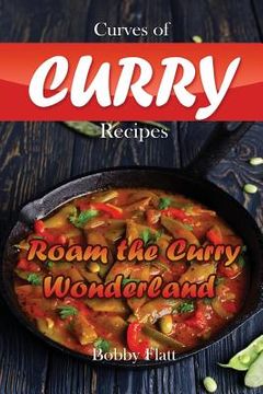 portada Curves of Curry Recipes: Roam the Curry Wonderland (en Inglés)
