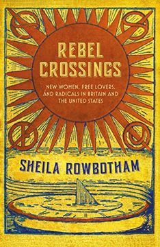 portada Rebel Crossings: New Women, Free Lovers, and Radicals in Britain and the United States (in English)