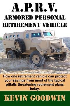portada A.P.R.V.: Armored Personal Retirement Vehicle