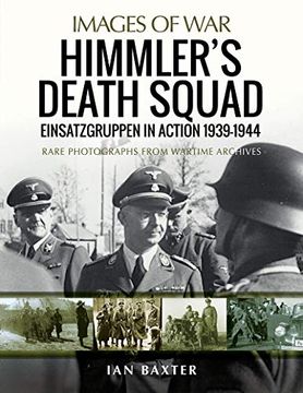 portada Himmler'S Death Squad - Einsatzgruppen in Action, 1939-1944: Rare Photographs From Wartime Archives (Images of War) (in English)
