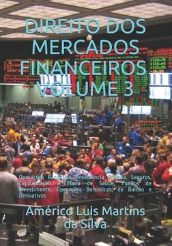 portada Direito DOS Mercados Financeiros - Volume 3: Operações Bancárias, Previdência Privada, Seguros, Capitalização e Plano de Saúde; Fundos de Investimento (en Portugués)
