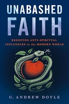 portada Unabashed Faith: Resisting Anti-Spiritual Influences in the Modern World (en Inglés)