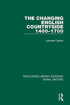 portada The Changing English Countryside, 1400-1700 (Routledge Library Editions: Rural History) (en Inglés)