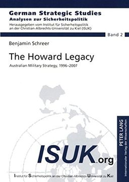 portada The Howard Legacy: Australian Military Strategy, 1996-2007 (Analysen zur Sicherheitspolitik / German Strategic Studies)