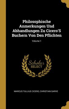 portada Philosophische Anmerkungen und Abhandlungen zu Cicero's Buchern von den Pflichten; Volume 1 