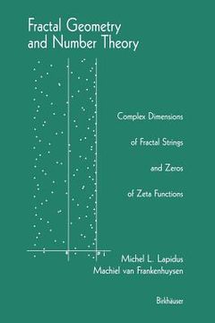 portada fractal geometry and number theory: complex dimensions of fractal strings and zeros of zeta functions (en Inglés)