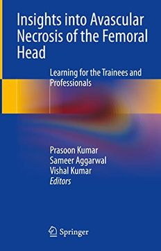 portada Insights Into Avascular Necrosis of the Femoral Head: Learning for the Trainees and Professionals (in English)