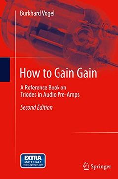 portada How to Gain Gain: A Reference Book on Triodes in Audio Pre-Amps (en Inglés)