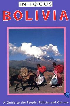 portada Bolivia in Focus: A Guide to the People, Politics and Culture [Idioma Inglés] (Latin America in Focus) (en Inglés)
