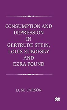 portada Consumption and Depression in Gertrude Stein, Louis Zukovsky and Ezra Pound (en Inglés)