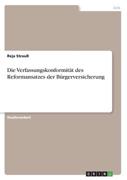 portada Die Verfassungskonformität des Reformansatzes der Bürgerversicherung (en Alemán)