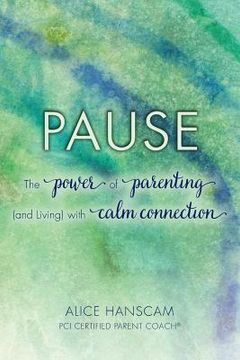 portada Pause: The Power of Parenting (and Living) with Calm Connection (in English)