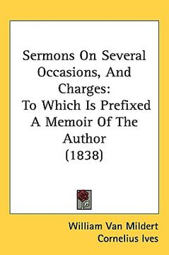 portada sermons on several occasions, and charges: to which is prefixed a memoir of the author (1838) (en Inglés)