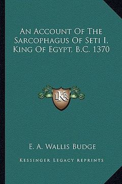 portada an account of the sarcophagus of seti i, king of egypt, b.c. 1370 (in English)