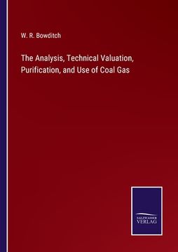portada The Analysis, Technical Valuation, Purification, and Use of Coal Gas (in English)