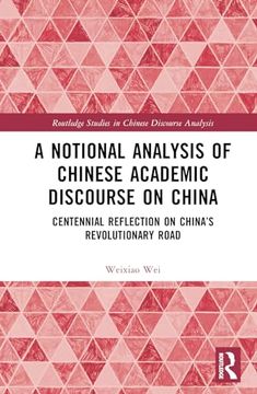portada A Notional Analysis of Chinese Academic Discourse on China (Routledge Studies in Chinese Discourse Analysis) (en Inglés)