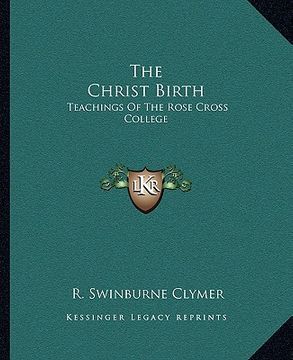 portada the christ birth: teachings of the rose cross college (in English)
