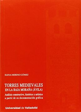 portada Torres medievales en la Baja Moraña, Ávila : análisis constructivo, histórico y (in Spanish)