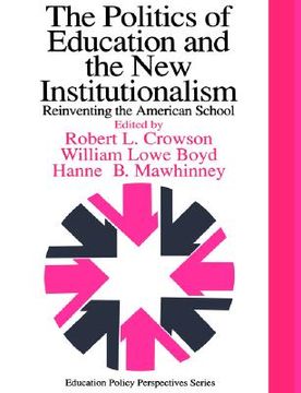 portada the politics of education and the new institutionalism: reinventing the american school (in English)