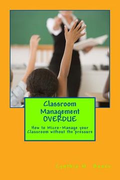 portada Classroom Management OVERDUE: How to Micro-Manage your Classroom without the pressure (en Inglés)