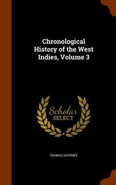 portada Chronological History of the West Indies, Volume 3 (en Inglés)