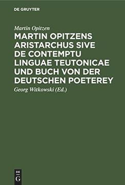 portada Martin Opitzens Aristarchus Sive de Contemptu Linguae Teutonicae und Buch von der Deutschen Poeterey (en Alemán)
