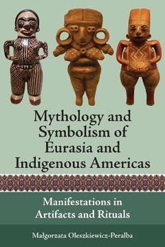 portada Mythology and Symbolism of Eurasia and Indigenous Americas: Manifestations in Artifacts and Rituals (in English)