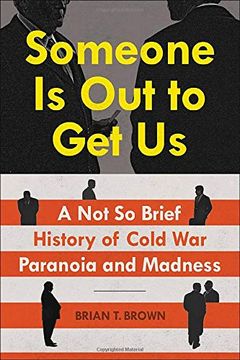 portada Someone is out to get us: A not so Brief History of Cold war Paranoia and Madness (en Inglés)