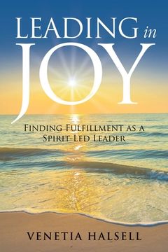 portada Leading in Joy: Finding Fulfillment as a Spirit-Led Leader (en Inglés)