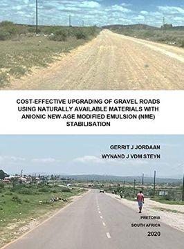 portada Cost-Effective Upgrading of Gravel Roads Using Naturally Available Materials With Anionic New-Age Modified Emulsion (Nme) Stabilisation (in English)