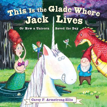 portada This is the Glade Where Jack Lives: Or how a Unicorn Saved the day (in English)