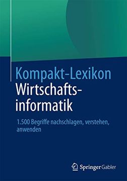 portada Kompakt-Lexikon Wirtschaftsinformatik: 1. 500 Begriffe Nachschlagen, Verstehen, Anwenden (en Alemán)