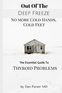 portada No More Cold Hands, Cold Feet: Out of the Deep Freeze: The Essential Guide to Thyroid Health (en Inglés)