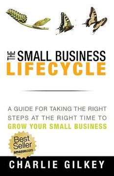 portada The Small Business Lifecycle: A Guide for Taking the Right Steps at the Right Time (en Inglés)
