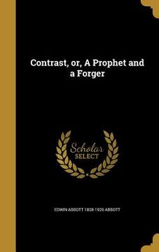 portada Contrast, or, A Prophet and a Forger (in English)