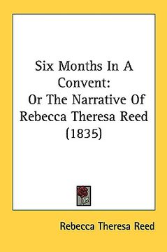portada six months in a convent: or the narrative of rebecca theresa reed (1835) (en Inglés)