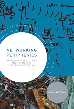 portada Networking Peripheries: Technological Futures and the Myth of Digital Universalism