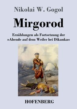 portada Mirgorod: Erzählungen als Fortsetzung der Abende auf dem Weiler bei Dikanka (en Alemán)