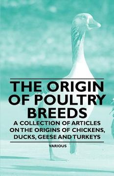 portada the origin of poultry breeds - a collection of articles on the origins of chickens, ducks, geese and turkeys