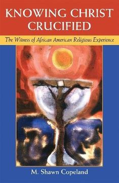 portada Knowing Christ Crucified: The Witness of African American Religious Experience (en Inglés)