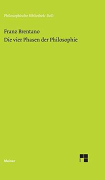 portada Die Vier Phasen der Philosophie und ihr Augenblicklicher Stand: Abhandlungen Über Plotinus, Thomas von Aquin, Kant, Schopenhauer und Auguste Comte 