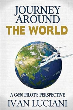 portada Journey Around the World: A G650 Pilot’S Perspective (en Inglés)