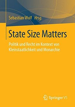 portada State Size Matters: Politik und Recht im Kontext von Kleinstaatlichkeit und Monarchie (in German)